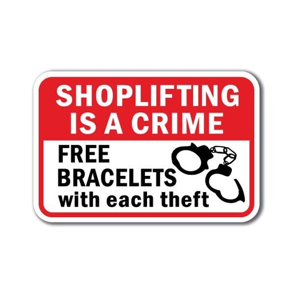 Signmission Shoplifting Is Crime Free Bracelets w/ Each Theft 12inx18in Heavy Gauge, A-1218 Shoplifting - S Is C A-1218 Shoplifting - S Is A C - main